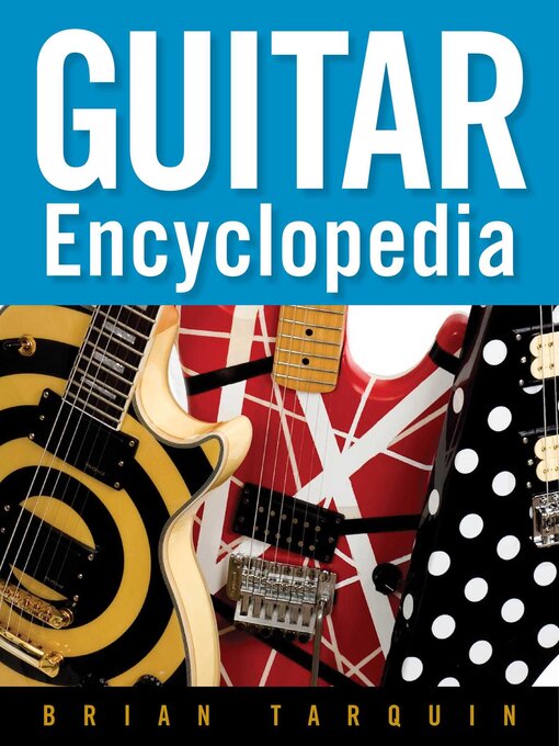 Title details for Guitar Encyclopedia by Brian Tarquin - Available